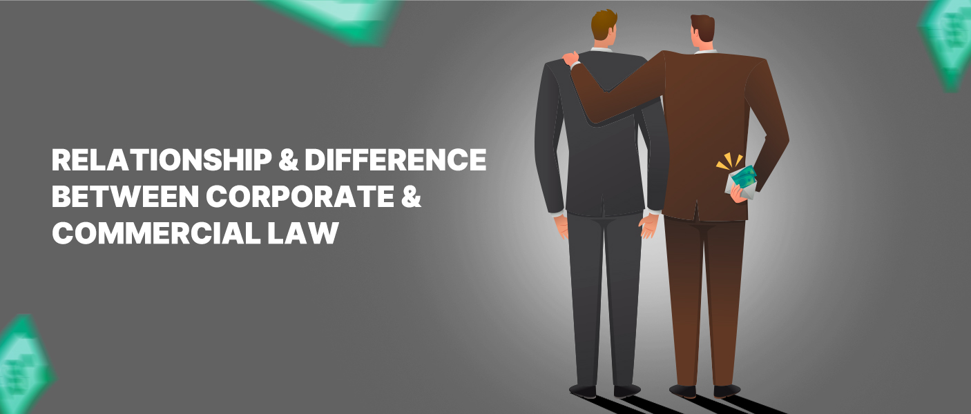 Relationship and Difference Between Corporate and Commercial Law