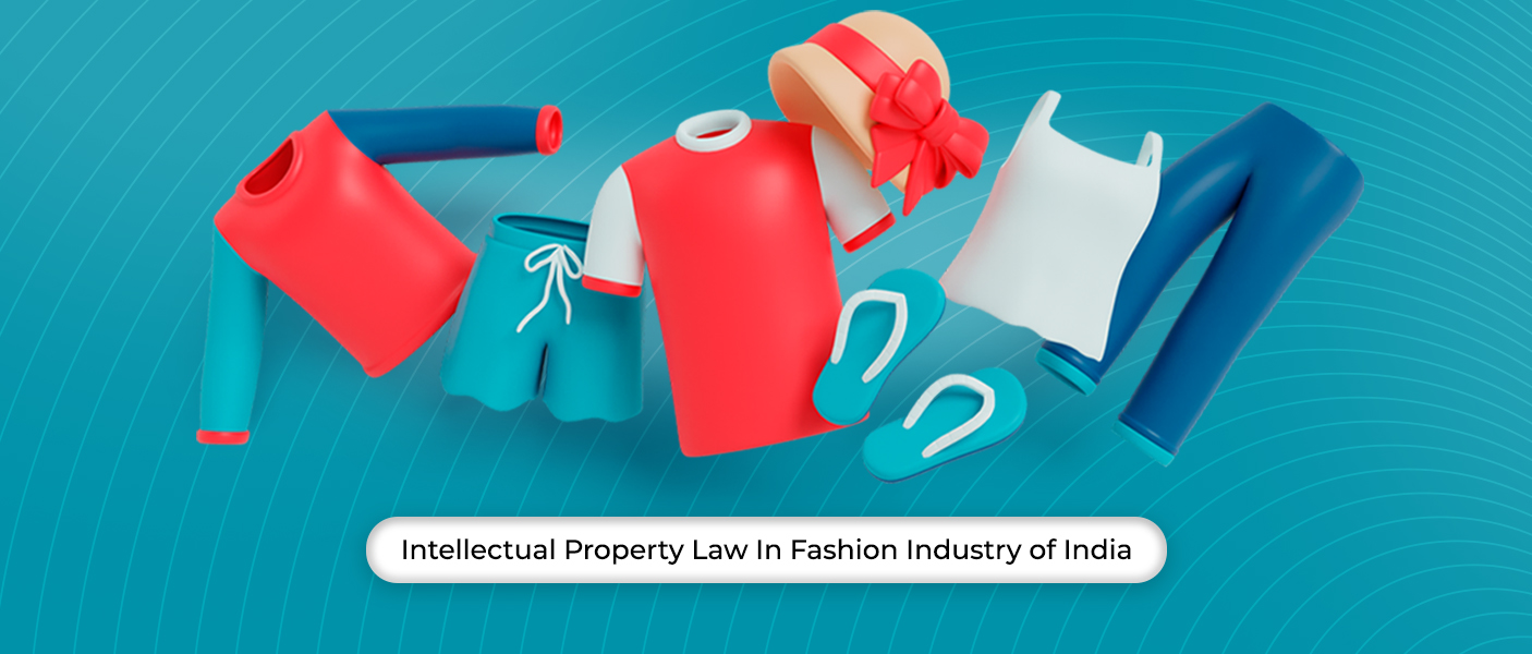 Intellectual Property Law In Fashion Industry In India