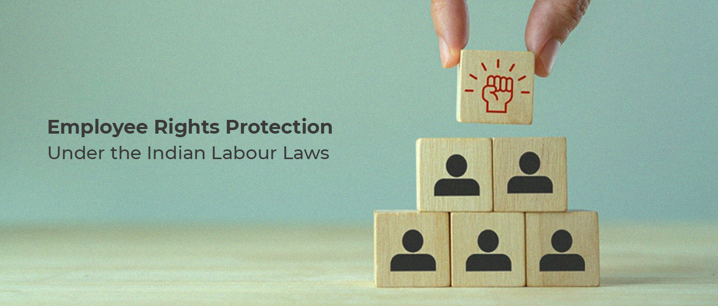 Employee Rights Protection Under the Indian Labour Laws