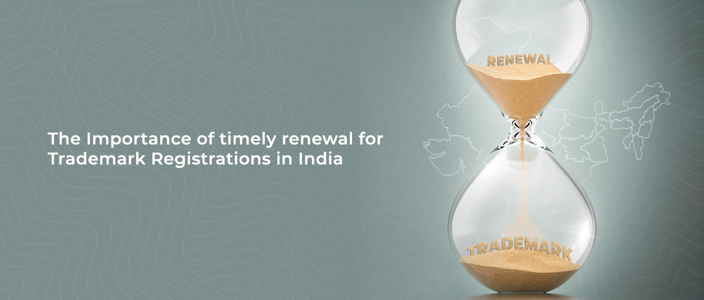 The Importance of Timely Renewal for Trademark Registrations in India