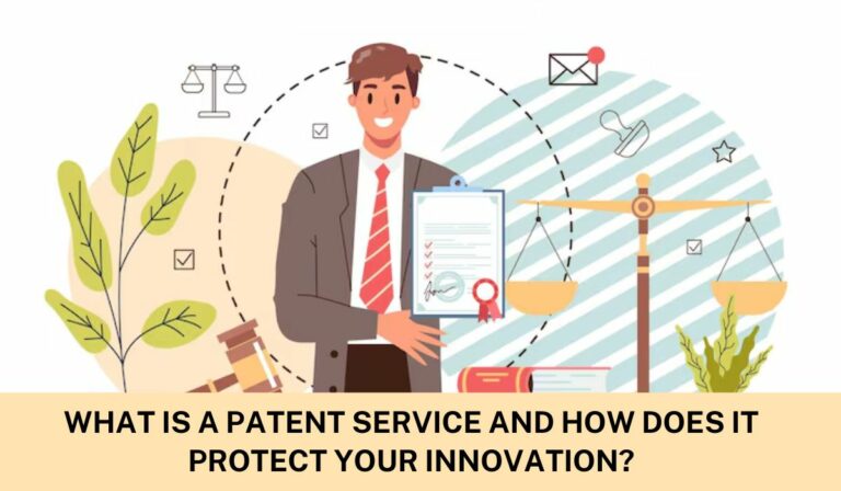 What Is a Patent Service and How Does It Protect Your Innovation?