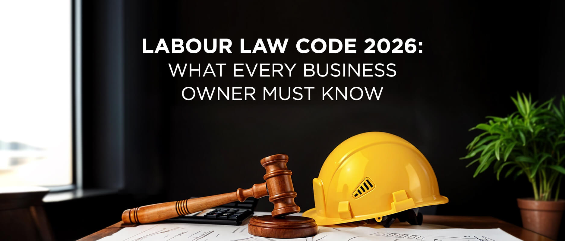 Labour-Law-Code-2026-What-Every-Business-Owner-Must-Know