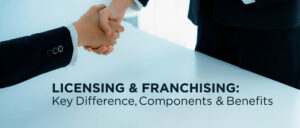 Licensing-and-Franchising-Key-Difference-Components-Benefits