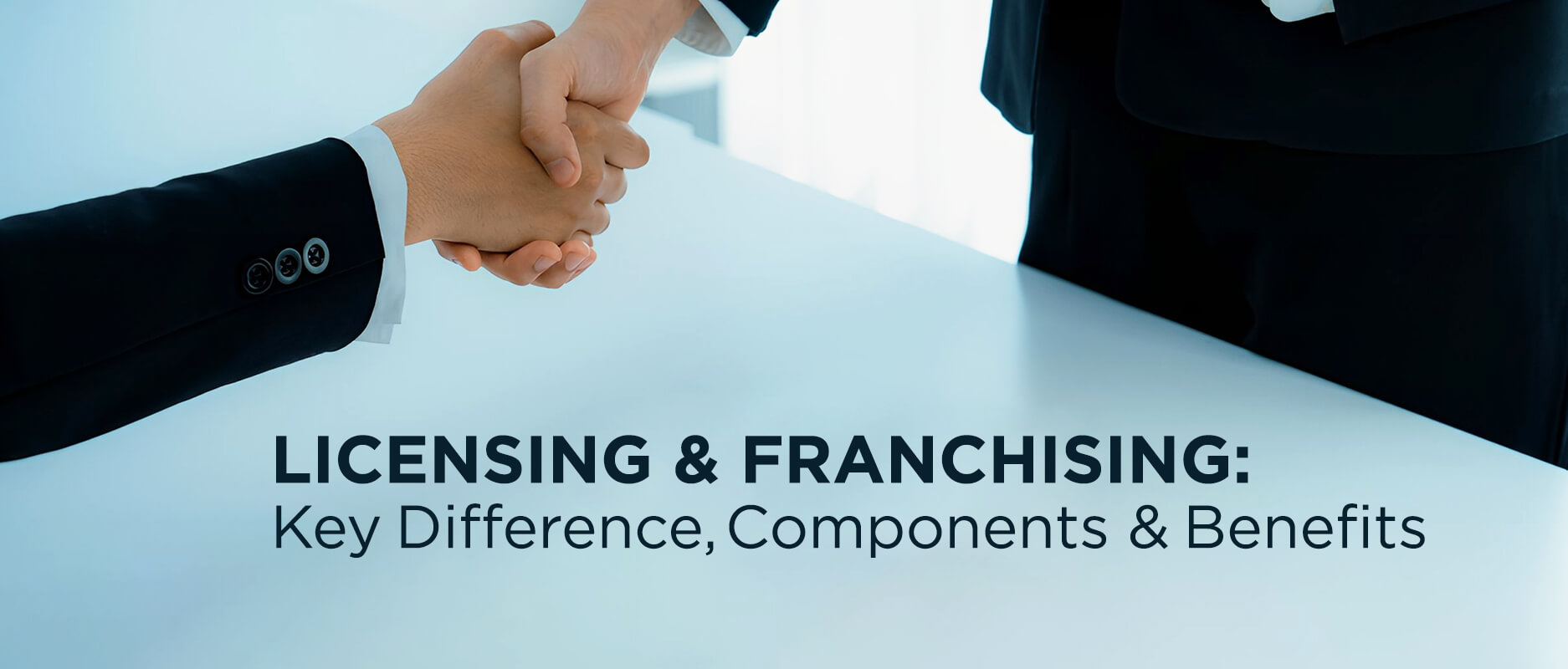 Licensing-and-Franchising-Key-Difference-Components-Benefits